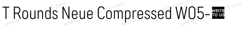 T Rounds Neue Compressed W05字体转换